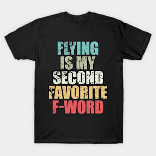 Sarcasm Saying Flying Is My Second Favorite F Word Humorous Traveling Gift For Travel Lover Funny Summer T-Shirt